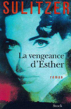 La vengeance d'Esther - Paul-Loup Sulitzer