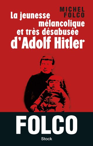 Livre La jeunesse mélancolique et très désabusée d'Adolf Hitler - Michel Folco (Livre d'occasion)...