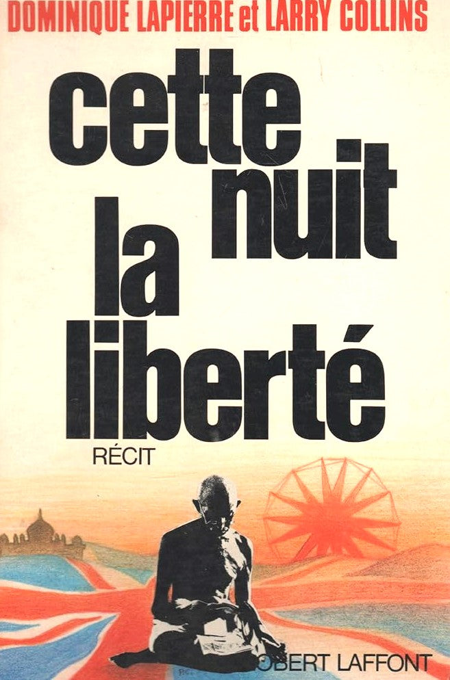 Cette nuit la liberté - Dominique Lapierre