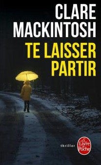 Livre Te laisser partir - Clare Mackintosh (Livre d'occasion) - ISBN 225308672X