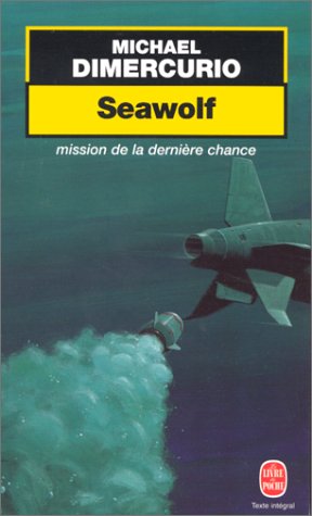 Livre Seawolf : mission de la dernière chance - Michael Dimercurio (Livre d'occasion) - ISBN 2253...