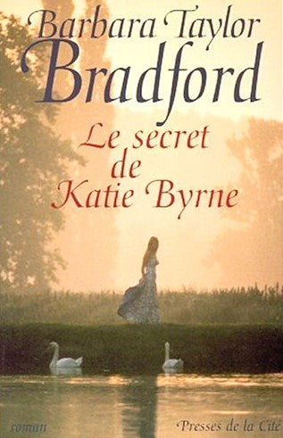 Livre Le secret de Katie Byrne - Barbara Taylor Bradford (Livre d'occasion) - ISBN 2258058406