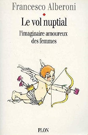 Livre Le vol nuptial : L'imaginaire amoureux des femmes - Francesco Albertoni (Livre d'occasion) ...