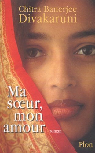 Livre Ma soeur, mon amour - Chitra Banerjee Divakaruni (Livre neuf) - ISBN 2259192548