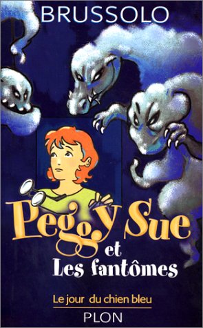 Livre Peggy Sue et les fantômes : Le jour du chien bleu (Serge Brussolo) (Livre d'occasion) -...