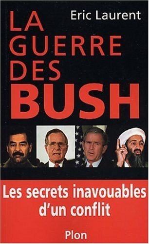 Livre La guerre des Bush : Les secrets inavouables d'un conflit - Eric Laurent (Livre d'occasion)...