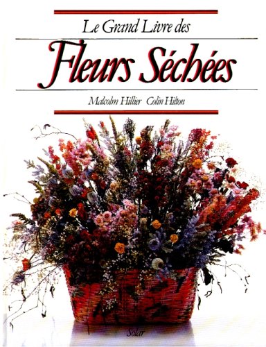 Livre Le grand livre des fleurs séchées - Malcolm Hillier (Livre d'occasion) - ISBN 2263011471
