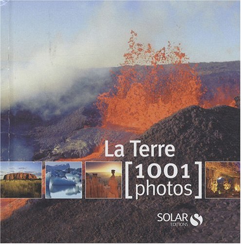 La Terre : 1001 photos