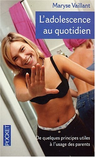 Livre L'adolescence au quotidien : quelques principes utiles à l'usage des parents - Maryse Vaill...