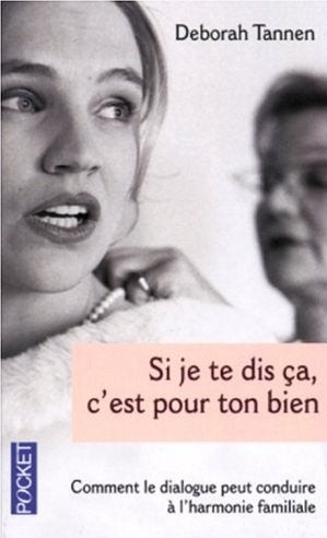 Livre Si je dis ca, c'est pour ton bien : Comment le dialogue peut conduire à l'harmonie familial...