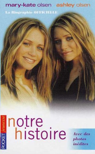 Livre Notre histoire : La biographie officielle (Mary-Kate Olsen, Ashely Olsen) (Livre...