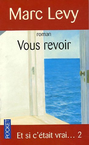 Livre Et si c'était vrai... # 2 : Vous revoir (Marc Levy) (Livre d'occasion) - ISBN 2266148524