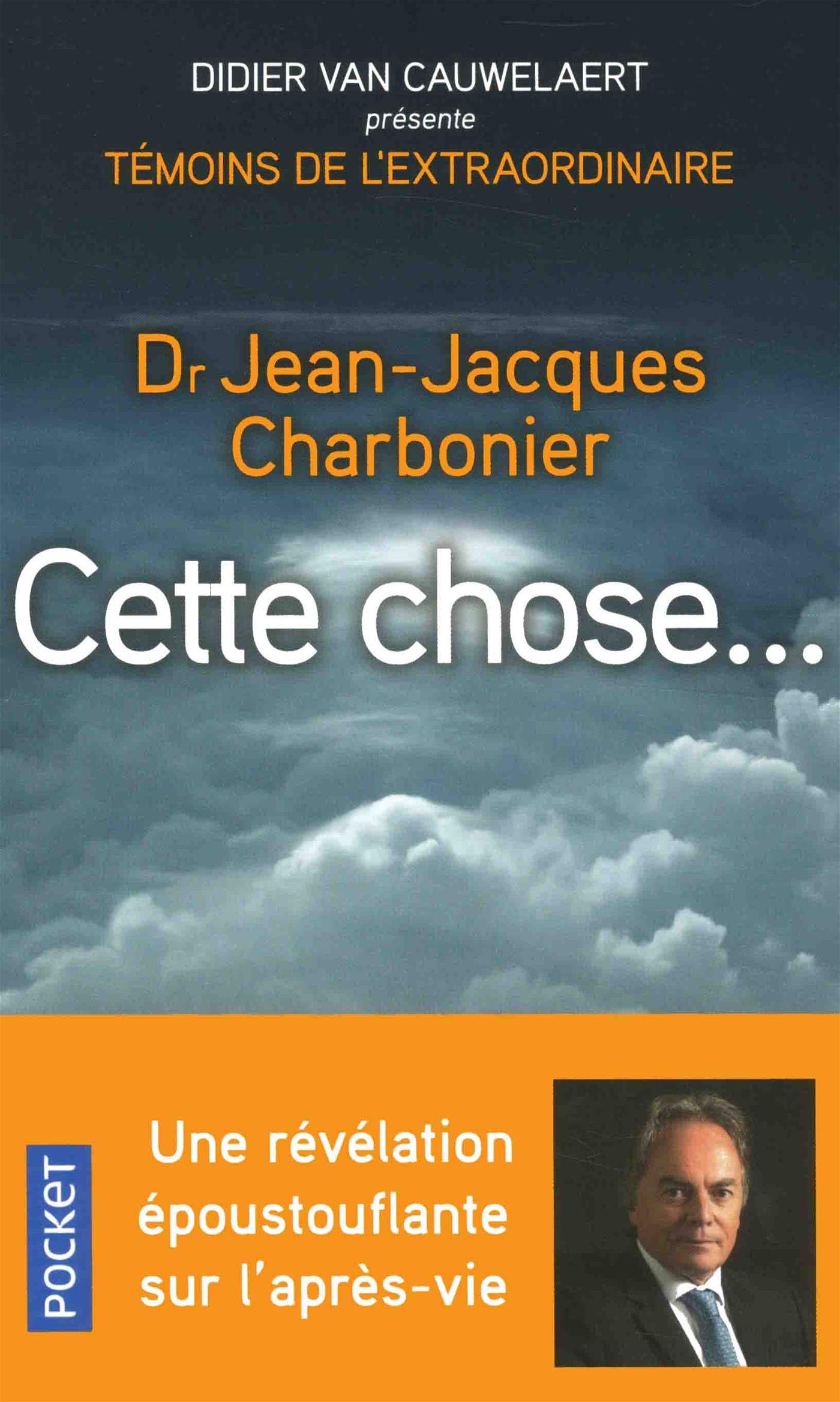 Livre ISBN 2266280295 Cette chose… : Une révélation époustouflante sur l'après-vie (Dr Jena-Jacques Charbonier)