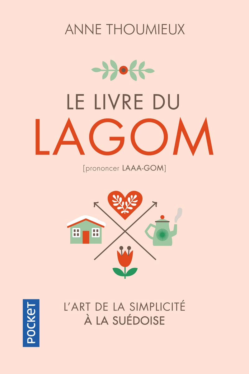 Le livre du Lagom : L'art de la simplicité à la suédoise - Anne Thoumieux