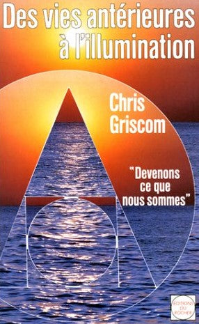 Livre Des vies antérieures à l'illumination - Chris Griscom (Livre d'occasion) - ISBN 2268012484