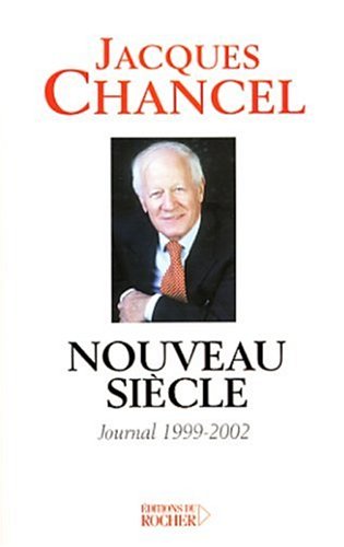 Livre Nouveau siècle : Journal 1999-2002 - Jacques Chancel (Livre d'occasion) - ISBN 2268043959