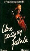 Livre Une passion fatale - Francesca Stanfill (Livre d'occasion) - ISBN 2277021091