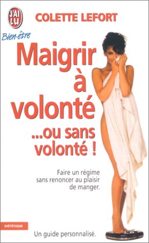 Livre Maigrir à volont. …ou sans volonté! - Colette Lefort (Livre d'occasion) - ISBN 2277070033