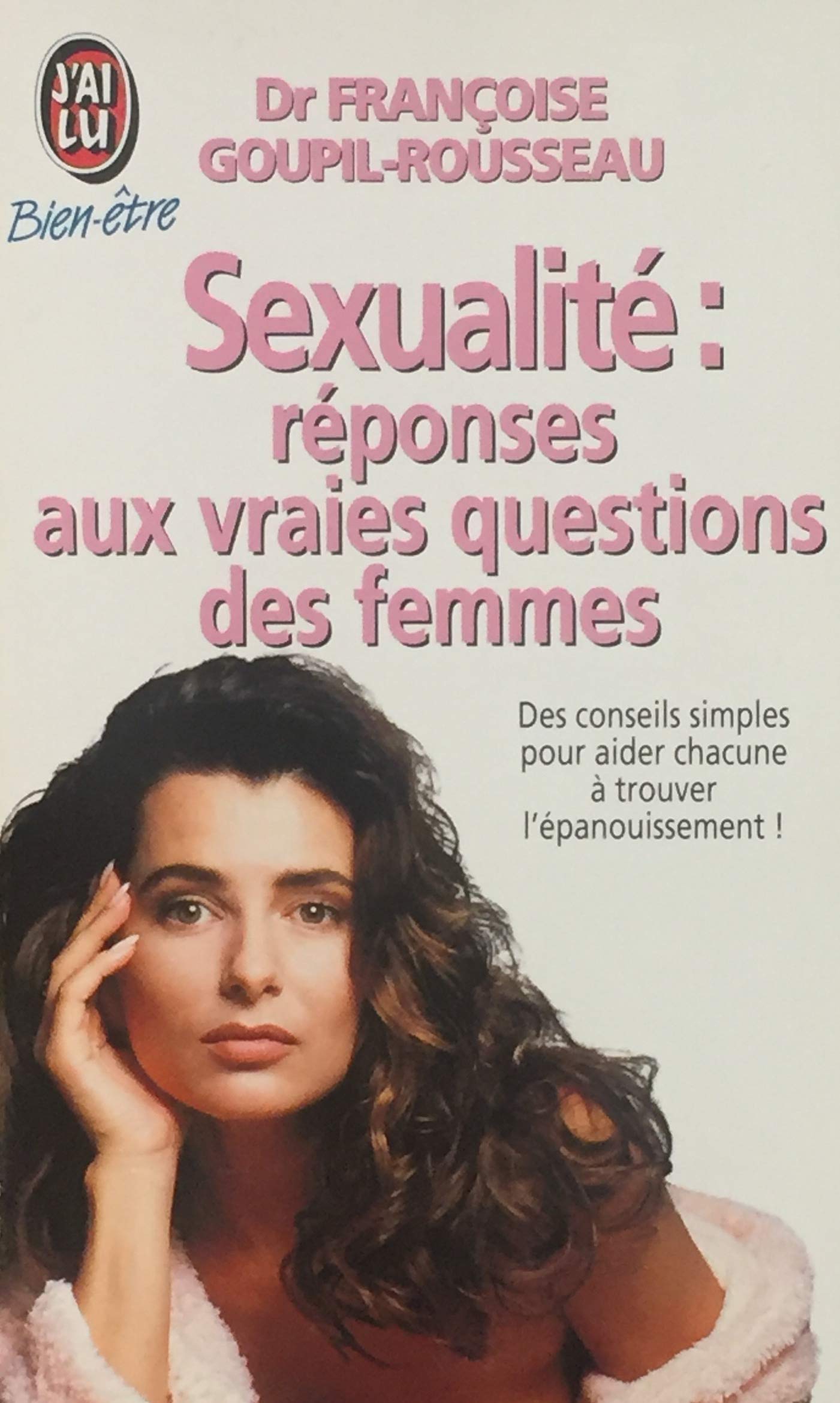 Livre Sexualité : Réponses aux vraies questions des femmes - Dr Françoise Goupil-Rousseau (Livre ...