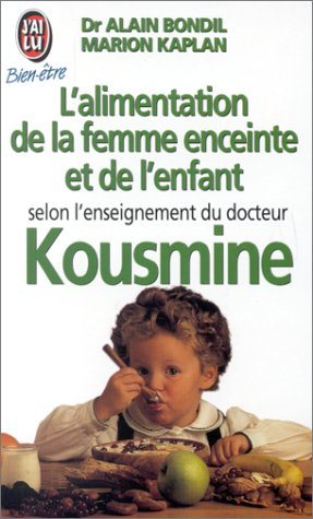 Livre L'alimentation de la femme enceinte et de l'enfant selon l'enseignement du docteur Kousmine...