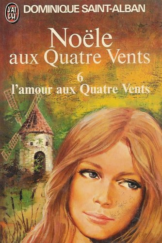 Livre Noële aux Quatre Vents # 6 : L'amour aux Quatre Vents (Dominique Saint-Alban) (Livre...