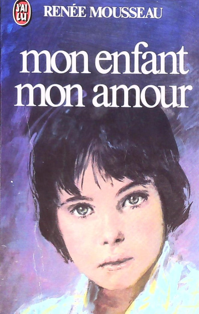Livre Mon enfant, mon amour - Renée Mousseau (Livre d'occasion) - ISBN 2277211966