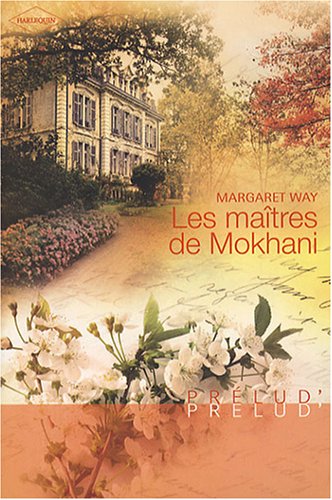 Prélud (Harlequin) # 55 : Les maîtres de Mokhani - Margaret Way