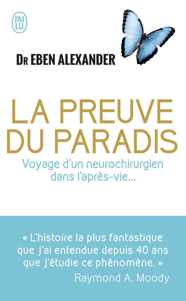 La preuve du paradis : Voyage d'un neurochirurgien dans l'après-vie… - Alexander Eben