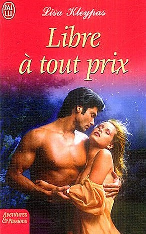 Aventures & Passions : Libre à tout prix - Lisa Kleypas