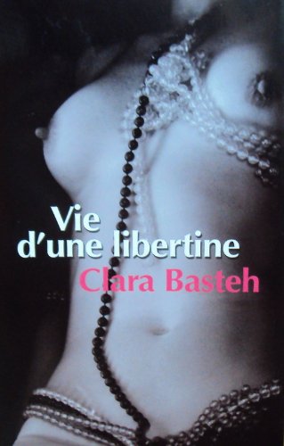 Livre Vie d'une libertine - Clara Basteh (Livre neuf) - ISBN 2298024618