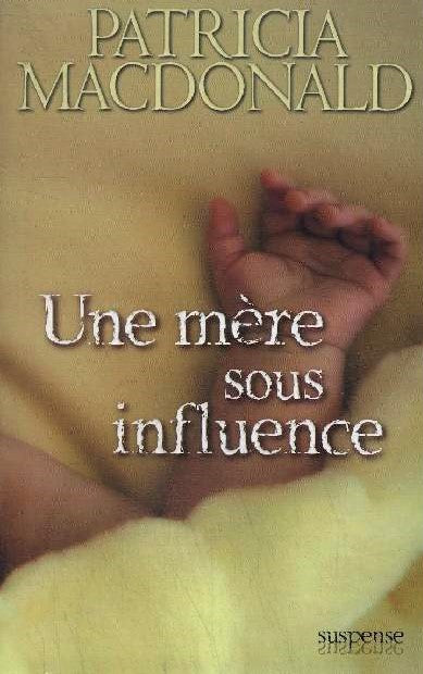 Livre Une mère sous influence (Patricia MacDonald) (Livre d'occasion) - ISBN 2298036640