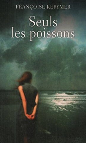 Livre Seuls les poissons - Françoise Kerymer (Livre d'occasion) - ISBN 2298065225