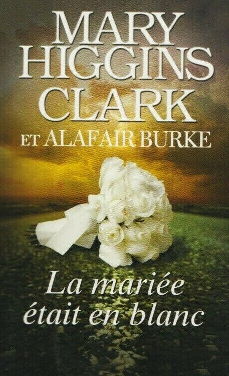 Livre La mariée était en blanc (Mary Higgins Clark / Alafair Burke) (Livre d'occasion) - ISBN...