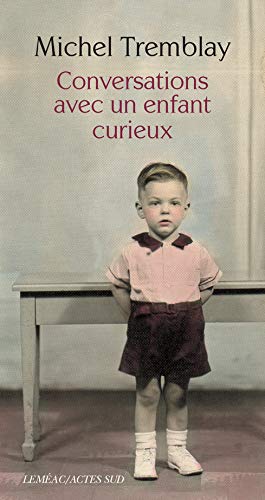 Conversations avec un enfant curieux - Michel Tremblay