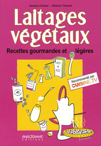 Livre Laitages végétaux : Recettes gourmandes et légères - Natacha Duhaut (Livre d'occasion) - IS...