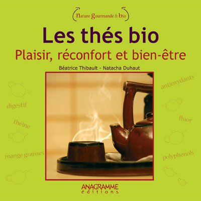 Livre Les thés bio : Plaisir, réconfort et bien-être - Béatrice Thibault (Livre d'occasion) - ISB...