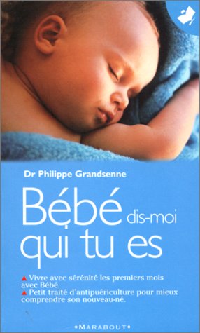 Livre Bébé dis-moi qui tu es - Dr Philippe Grandsenne (Livre neuf) - ISBN 2501032551