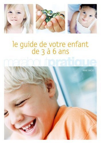 Livre Le guide de votre enfant de 3 à 6 ans - Anne Bacus (Livre d'occasion) - ISBN 2501042867