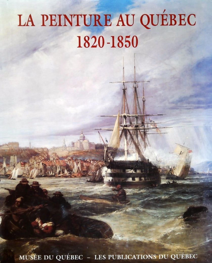 Livre ISBN 2551127033 La peinture au Québec (1820-1850) : Nouveaux regards, nouvelles perspectives