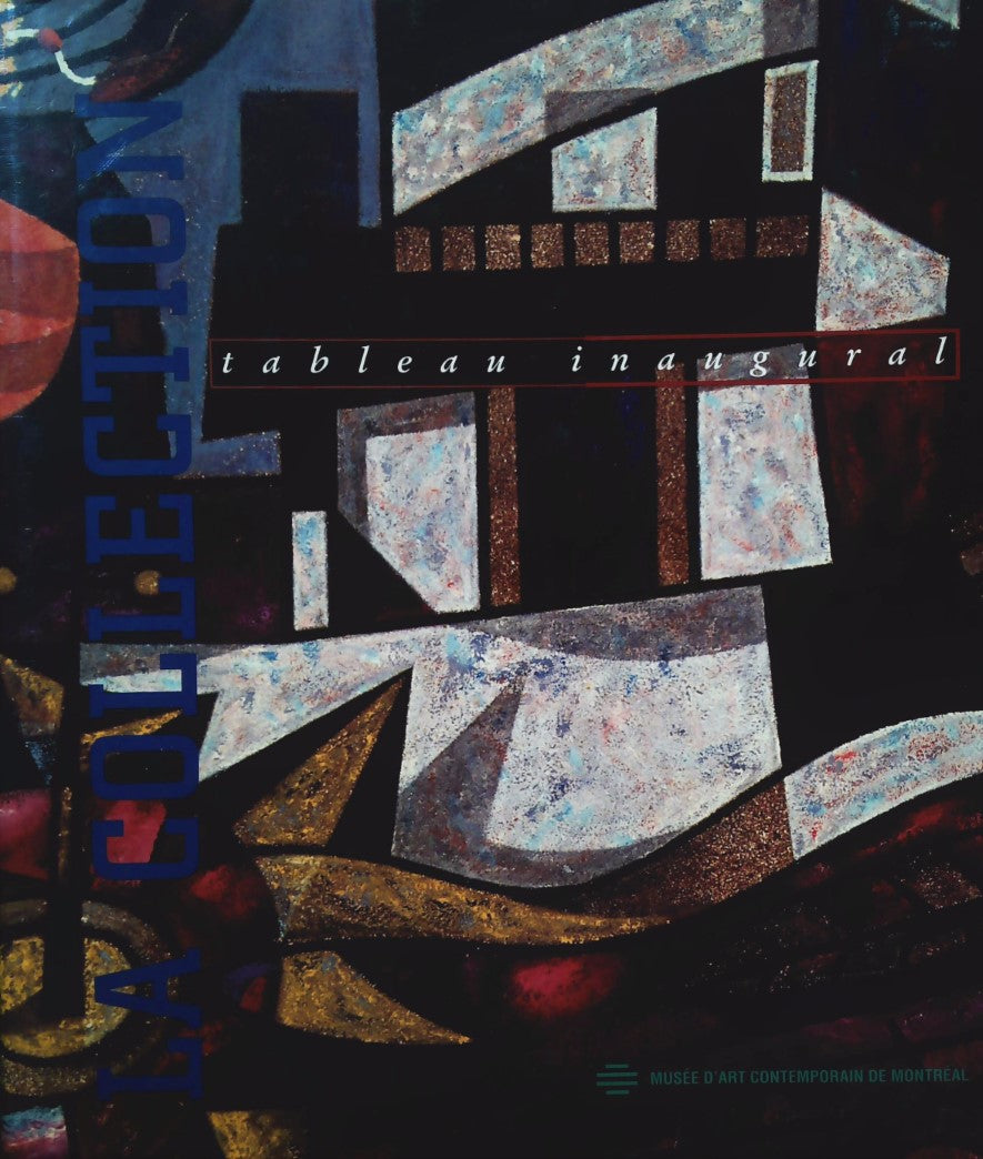 Livre La collection : Tableau inaugural - Musée d'art contemporain de Montréal (Livre d'occasion)...