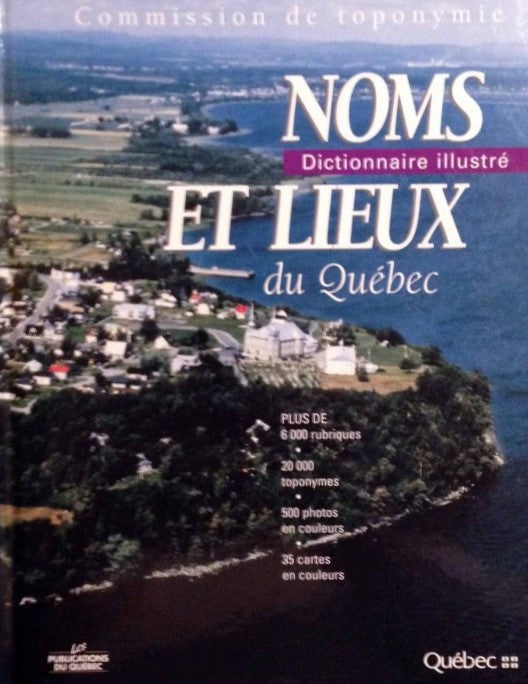 Noms et lieux du Québec : Dictionaire illustré - Commission de toponymie