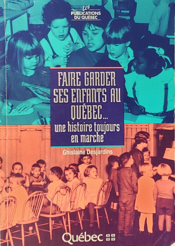 Livre Faire garder ses enfants au Québec… une histoire toujours en marché - Ghislaine Desjardins ...
