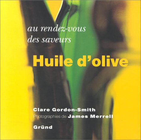 Livre Au rendez-vous des saveurs : Huile d'Olive - Clara Gordon-Smith (Livre d'occasion) - ISBN 2...