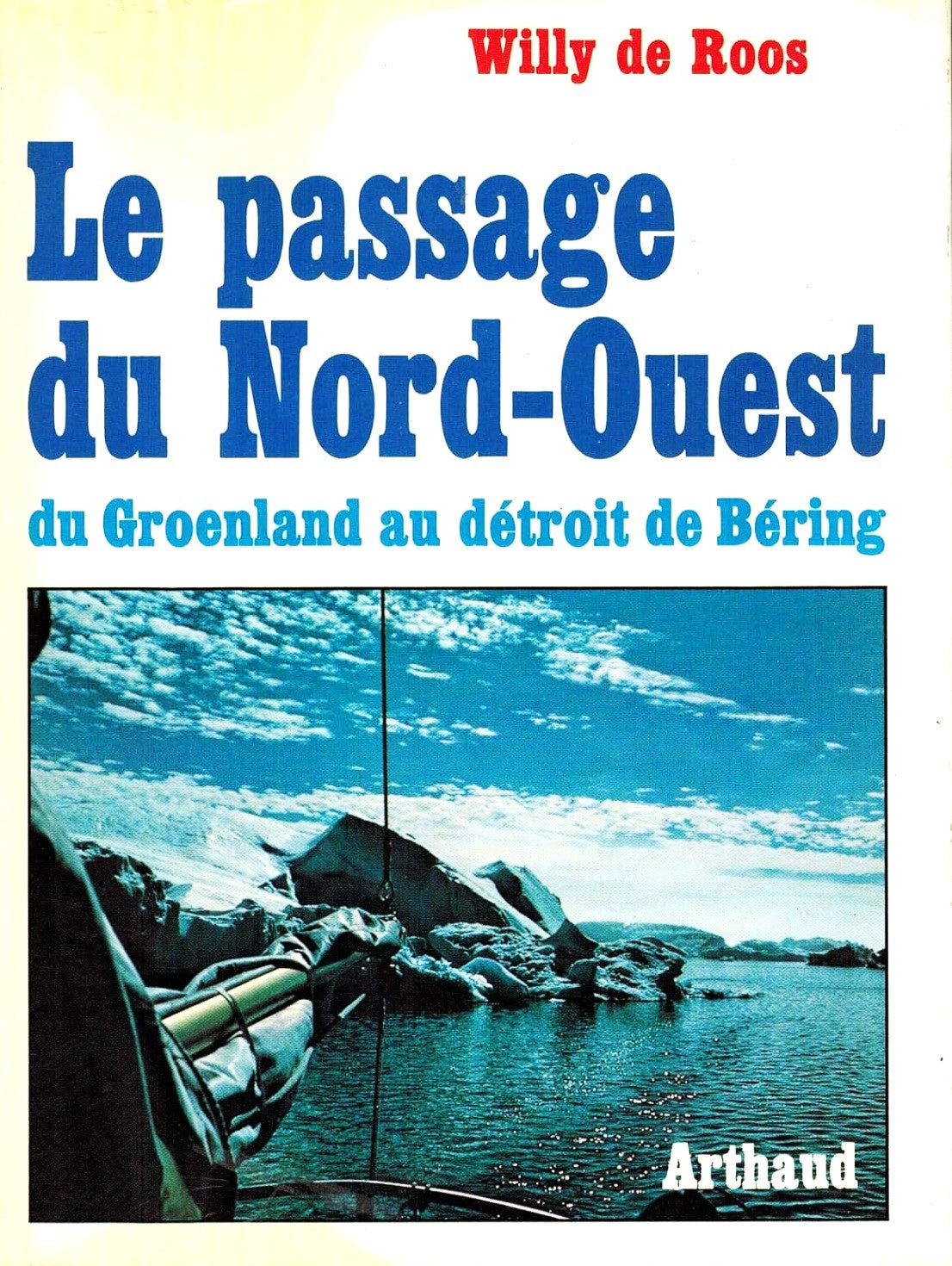 Livre Le passage du Nord-Ouest du Groenland au détroit de Béring - Willy de Roos (Livre d'occasio...