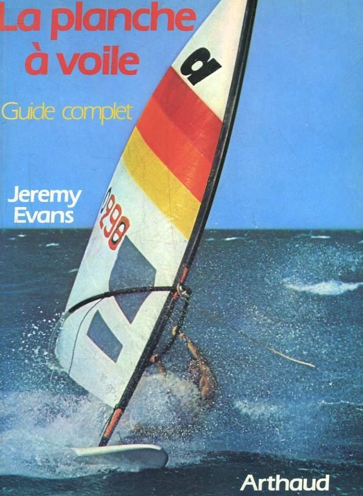 Livre La planche à voile : Guide complet - Jeremy Evans (Livre d'occasion) - ISBN 2700304527