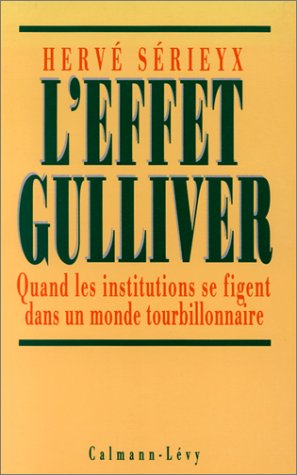 Livre L'effet Gulliver : Quand les institutions se figent dans un monde tourbillonnaire - Hervé S...