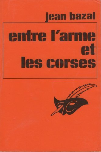 Livre Entre l'arme et les corses - Jean Bazal (Livre d'occasion) - ISBN 270240670X