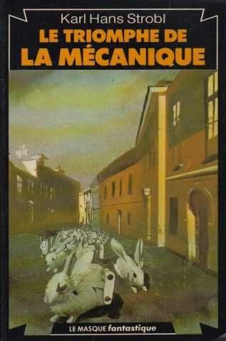 Livre Le triomphe de la mécanique - Karl Hans Strobl (Livre d'occasion) - ISBN 270240913X
