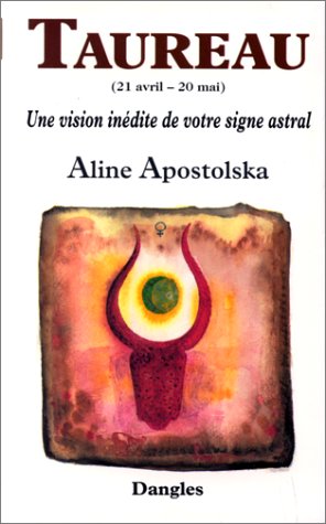 Une vision inédite de votre signe astral : Taureau - Aline Apostolska