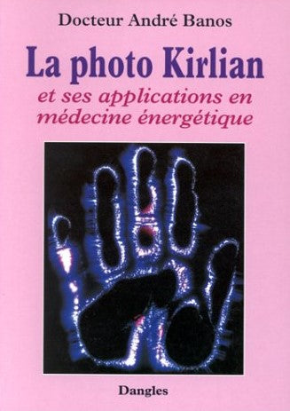 Livre La photo Kirlian et ses applications en médecine énergitique - Dr André Banos (Livre d'occa...